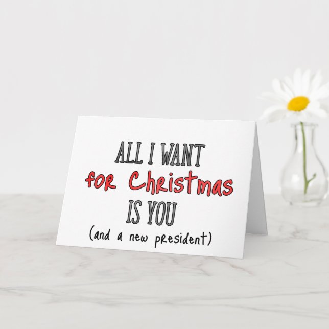 All I Want Is You And A New President, Christmas Card (Small Plant)
