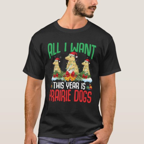All I Want This Year is Prairie Dogs Wearing Hat C T_Shirt
