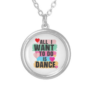 All I Want To Do Is Dance - Dancer Dancing Lover Silver Plated Necklace