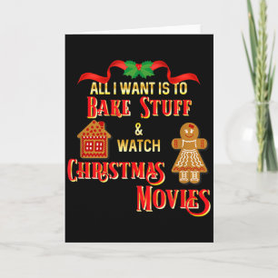 All I Want To Do Is Watch Christmas Movies And Bak Card