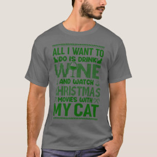 ALL I WANTO DO IS DRINK WINE AND WATCH CHRISTMAS v T-Shirt
