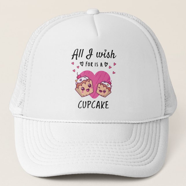 All I wish for is a Cupcake Trucker Hat (Front)