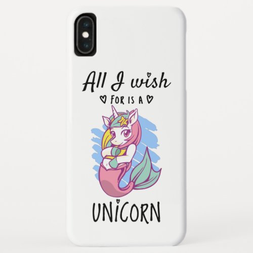 All I wish for is a Unicorn iPhone XS Max Case