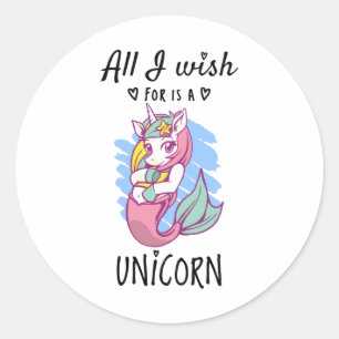 All I wish for is a Unicorn Classic Round Sticker