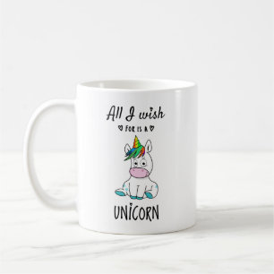 All I wish for is a Unicorn Coffee Mug