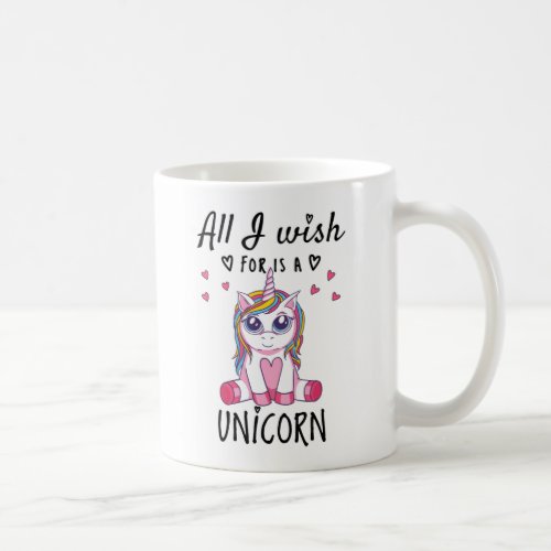 All I wish for is a Unicorn Coffee Mug