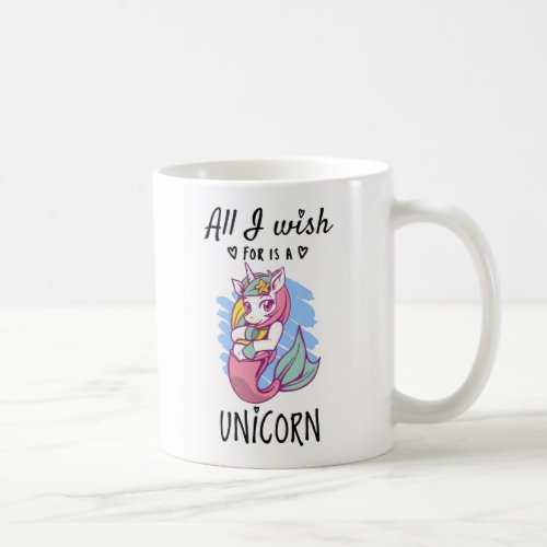 All I wish for is a Unicorn Coffee Mug