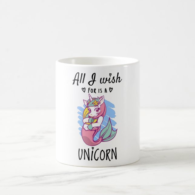 All I wish for is a Unicorn Coffee Mug (Center)