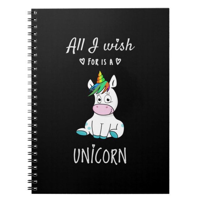 All I wish for is a Unicorn Notebook (Front)