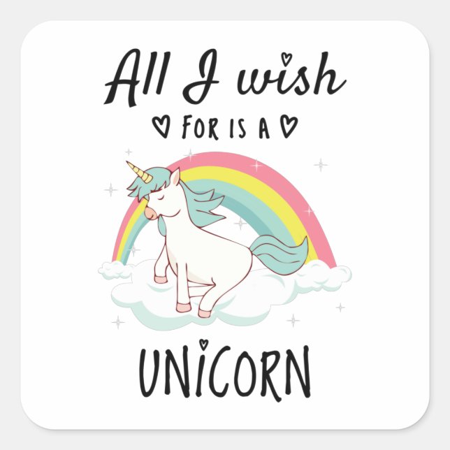 All I wish for is a Unicorn Square Sticker (Front)