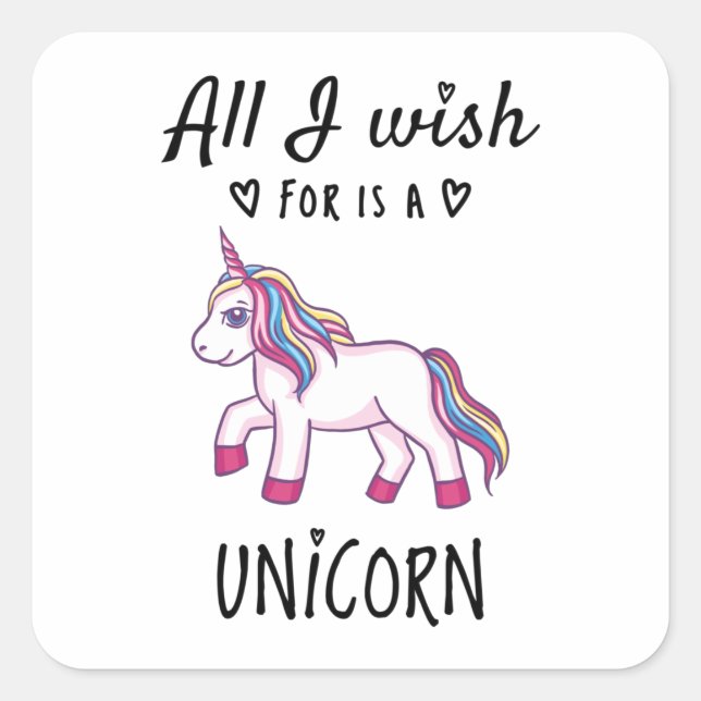 All I wish for is a Unicorn Square Sticker (Front)