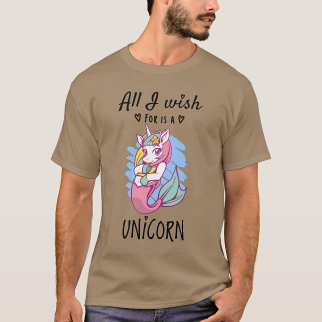 All I wish for is a Unicorn T-Shirt (Front)