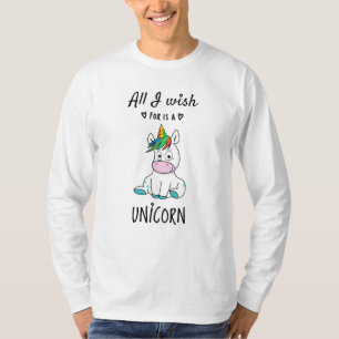 All I wish for is a Unicorn T-Shirt