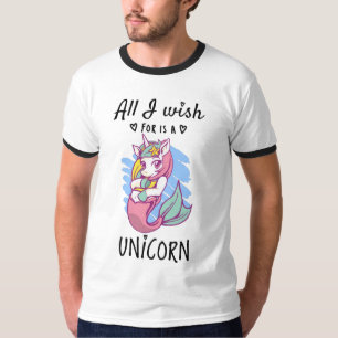 All I wish for is a Unicorn T-Shirt