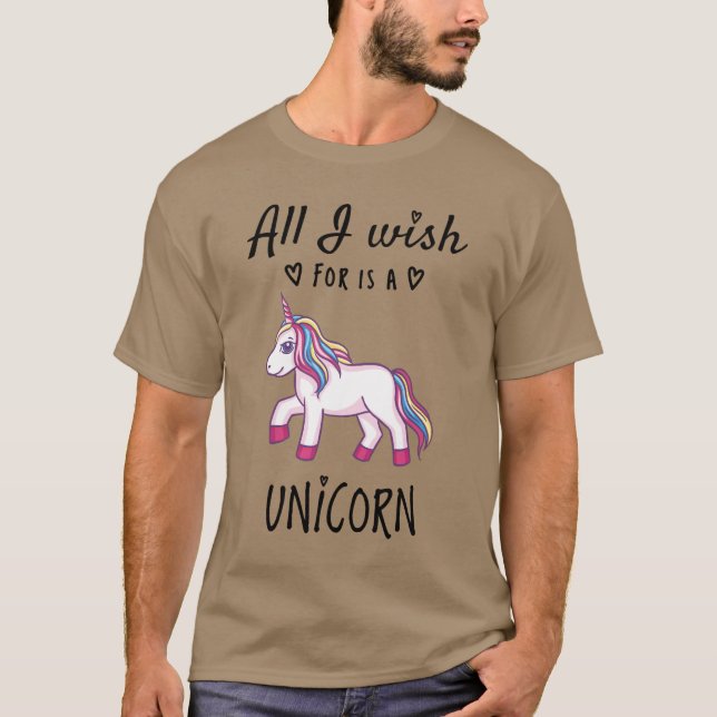All I wish for is a Unicorn T-Shirt (Front)
