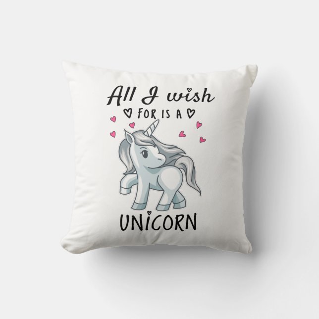 All I wish for is a Unicorn Throw Pillow (Front)