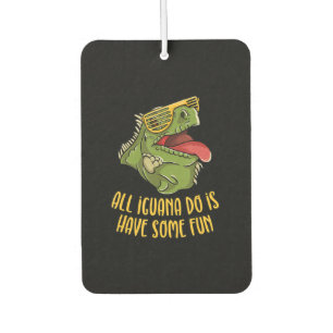 All Iguana Do Is Have Some Fun - Reptile & Lizard Air Freshener