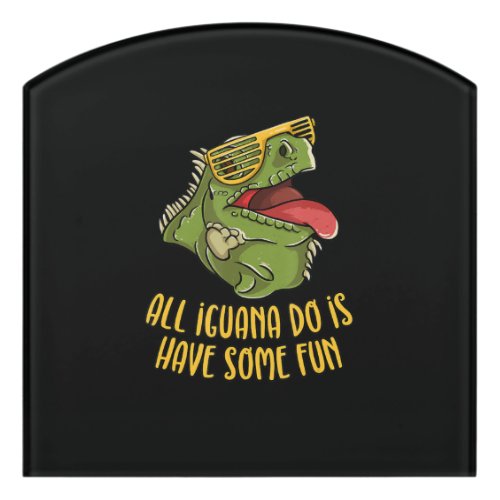 All Iguana Do Is Have Some Fun _ Reptile  Lizard Door Sign