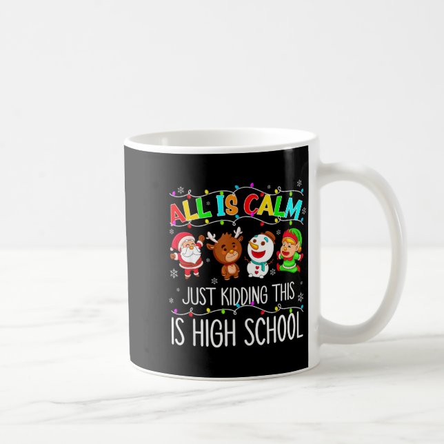 All Is Calm Funny Xmas High School Christmas Seaso Coffee Mug (Right)