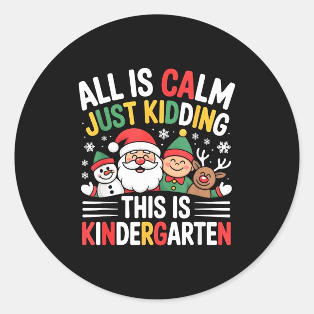 All Is Calm Funny Xmas Kindergarten Christmas Seas Classic Round Sticker (Front)
