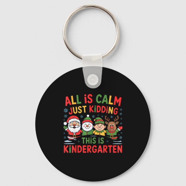All Is Calm Funny Xmas Kindergarten Christmas Seas Keychain (Front)