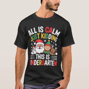 All Is Calm Funny Xmas Kindergarten Christmas Seas T-Shirt