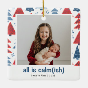 All Is Calm(ish) – Colorful Tree Border Ceramic Ornament