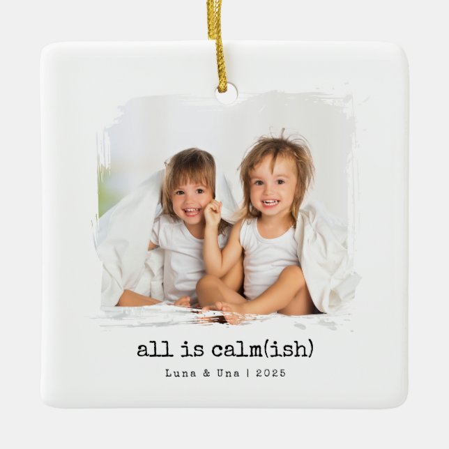 All Is Calm(ish)” Custom Photo Christmas Ornament (Front)