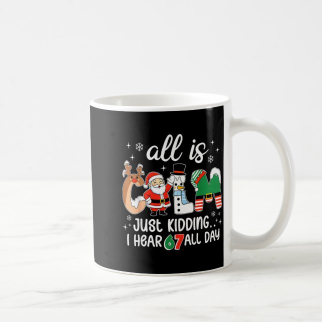 All Is Calm Just Kidding I Hear 67 All Day Teacher Coffee Mug (Right)