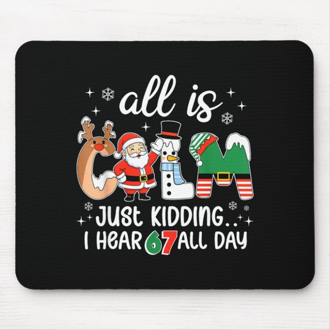 All Is Calm Just Kidding I Hear 67 All Day Teacher Mouse Pad (Front)