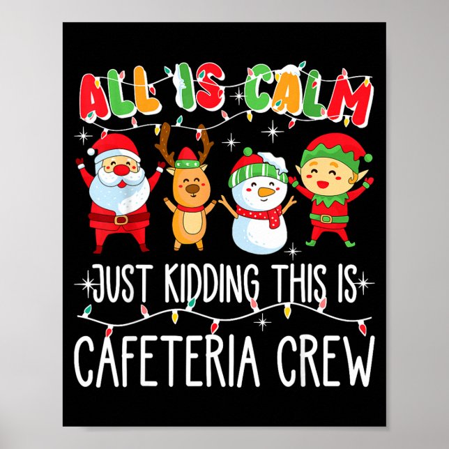 All Is Calm Just Kidding This Is Cafeteria Crew Xm Poster (Front)