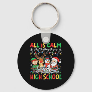 All Is Calm Just Kidding This Is High School Teach Keychain