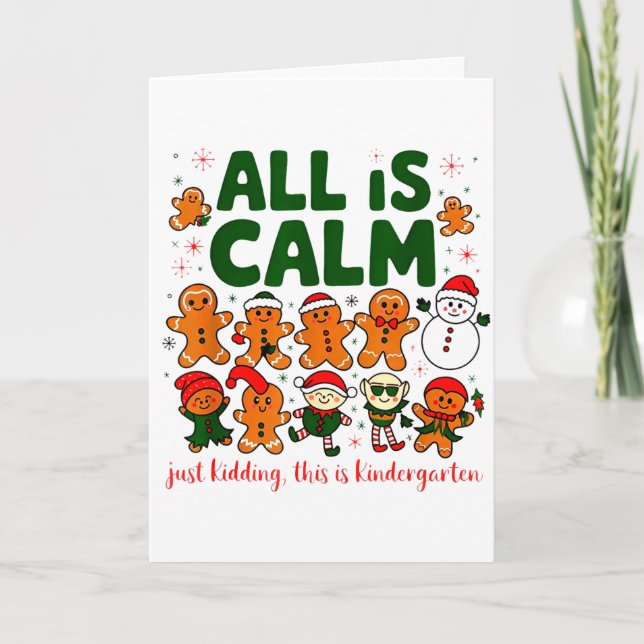 All Is Calm Just Kidding This Is Kindergarten Chri Card (Front)