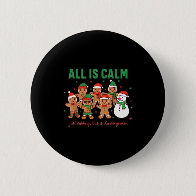 All Is Calm Just Kidding This Is Kindergarten Teac Button (Front)