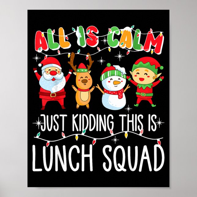 All Is Calm Just Kidding This Is Lunch Squad Xmas  Poster (Front)
