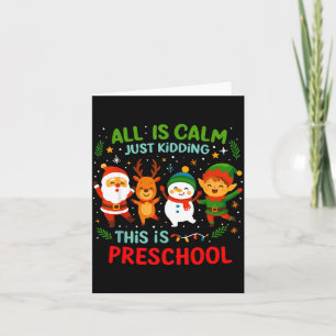All Is Calm Just Kidding This Is Pre-k Preschool T Card