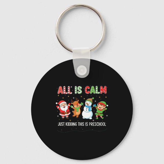 All Is Calm Just Kidding This Is Pre-k Preschool T Keychain (Front)
