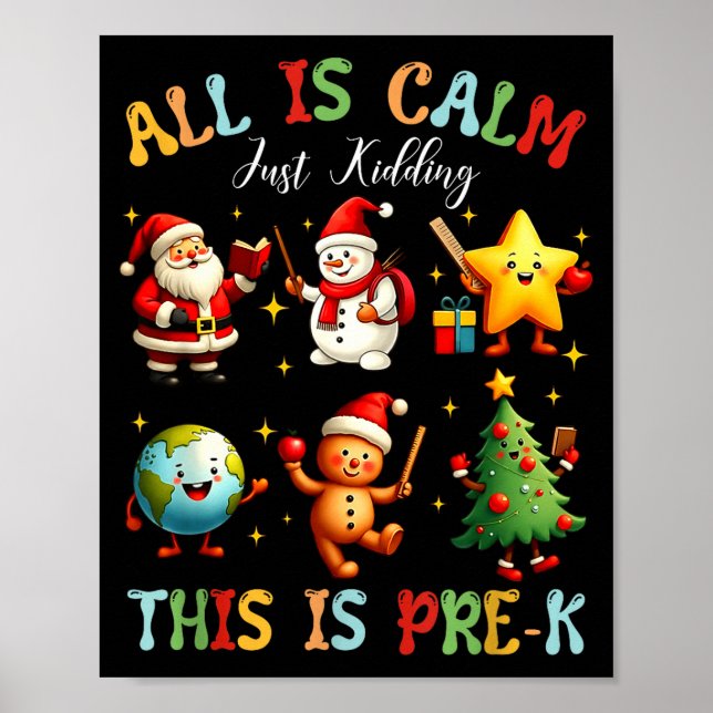 All Is Calm Just Kidding This Is Pre-k Preschool T Poster (Front)