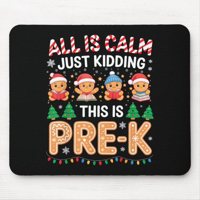 All Is Calm Just Kidding This Is Pre-k Teacher Chr Mouse Pad (Front)