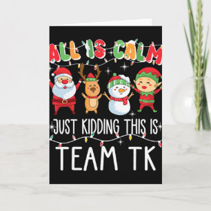 All Is Calm Just Kidding This Is Team Tk Xmas Squa Card