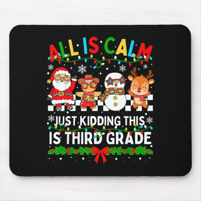 All Is Calm Just Kidding This Is Third Grade Chris Mouse Pad (Front)