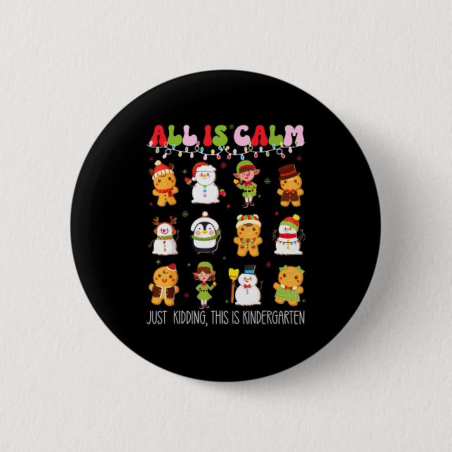 All Is Calm Kindergarten Teacher Christmas Teach M Button (Front)