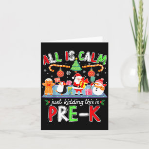 All Is Calm Pre K Funny Christmas Quote For Teache Card