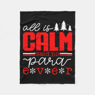 All Is Calm Said No Para Ever Paraprofessional Chr Fleece Blanket