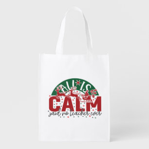 All is calm said no teacher ever christmas Grocery Bag