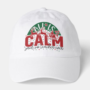 All is calm said no teacher ever christmas Hat