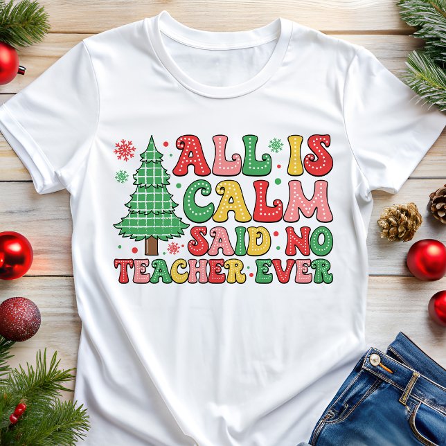 All Is Calm Said No Teacher Ever Christmas Tri-Blend Shirt (Creator Uploaded)