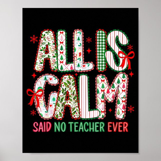 All Is Calm Said No Teacher Ever Coquette Bow Chri Poster (Front)