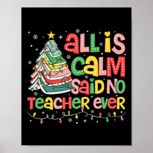 All Is Calm Said No Teacher Ever Funny Book Christ Poster