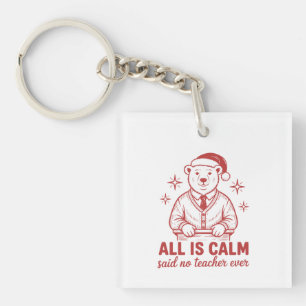 All is clam said no teacher ever christmas keychain